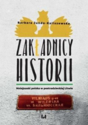 Zakładnicy historii - Barbara Jundo-Kaliszewska - książka historyczna wyd. 2019