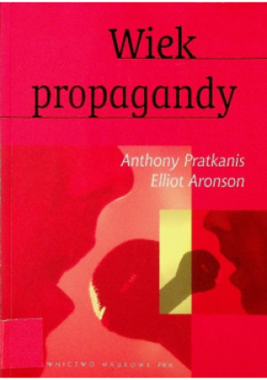 Wiek propagandy - Anthony Pratkanis - książka  wyd. 2004