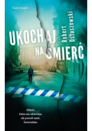 Ukochaj na śmierć - Robert Ostaszewski - książka  wyd. 2020