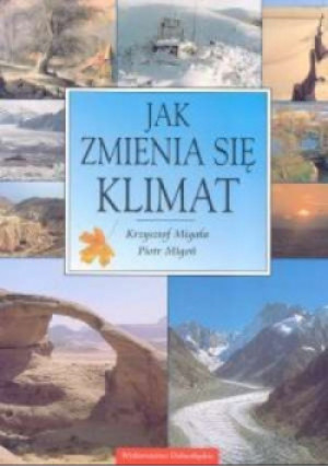 Jak zmienia się klimat - Piotr Migoń, Krzysztof Migała - książka  wyd. 2004