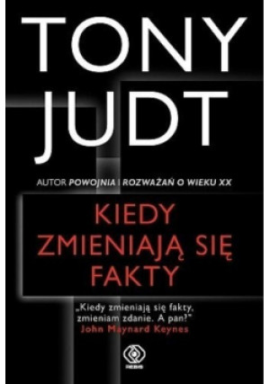 Judt Tony - Kiedy zmieniają się fakty - Tony Judt - książka reportaż wyd. 2015