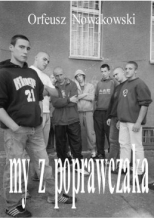 My z Poprawczaka - Orfeusz Nowakowski - książka  wyd. 2005