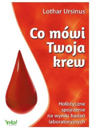 Co mówi Twoja krew - Lothar Ursinus - książka  wyd. 2015
