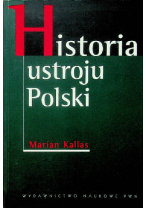 Historia ustroju Polski - Marian Kallas - książka  wyd. 2005