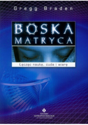 Boska matryca - Gregg Braden - książka  wyd. 2022