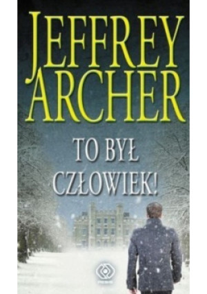 To był człowiek - Jeffrey Archer - książka  wyd. 2017
