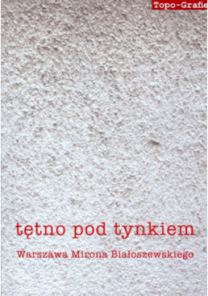 Tętno pod tynkiem Warszawa Mirona Białoszewskiego - Praca Zbiorowa - książka  wyd. 2013