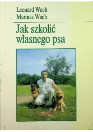 Jak szkolić własnego psa - Leonard Wach - książka  wyd. 2003