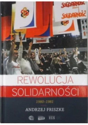 Rewolucja solidarności - Andrzej Friszke - książka historyczna wyd. 2014