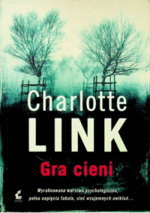 Gra cieni - Charlotte Link - książka  wyd. 2015