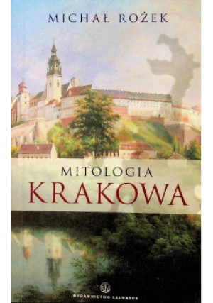 Mitologia Krakowa - Michał Rożek - książka  wyd. 2009