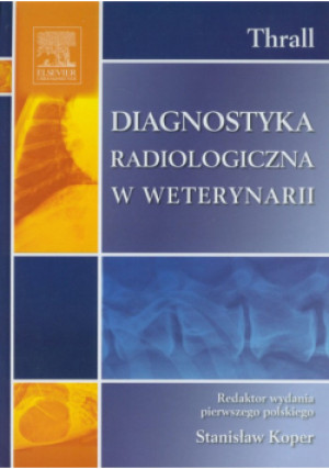 Diagnostyka radiologiczna w weterynarii - Donald E. Thrall - książka  wyd. 2010