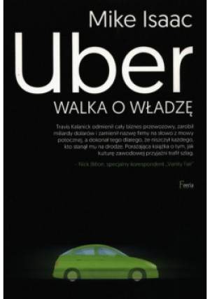 Uber Walka o władzę - Mike Isaac - książka  wyd. 2020
