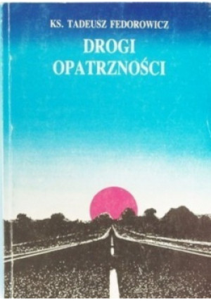 Drogi Opatrzności - Tadeusz Fedorowicz - książka  wyd. 1991