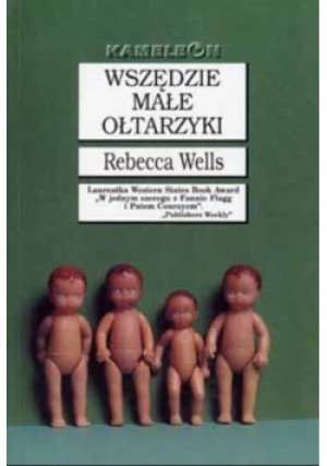Wszędzie Małe Ołtarzyki - Rebecca Wells - książka  wyd. 1992