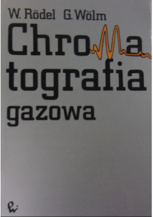 Chromatografia gazowa - W. Rodel, G. Wolm - książka  wyd. 1992
