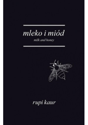 Mleko i miód Milk and Honey - Rupi Kaur - książka  wyd. 2021