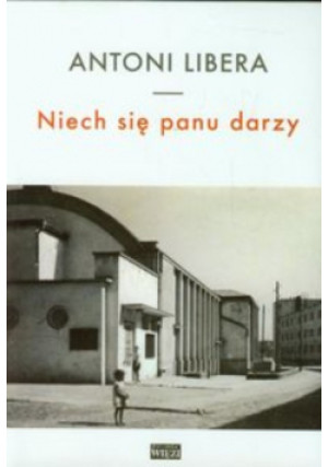 Niech się panu darzy - Antoni Libera - książka  wyd. 2013