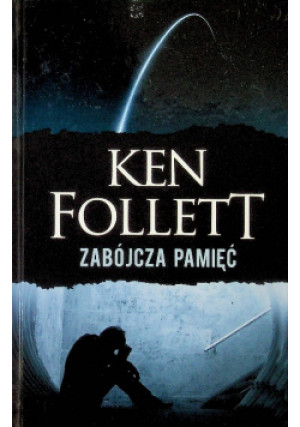 Zabójcza pamięć - Ken Follett - książka  wyd. 2018