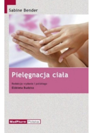 Pielęgnacja ciała - Sabine Bender - książka  wyd. 2009