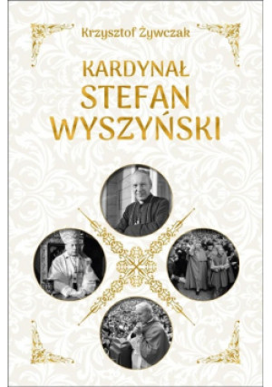 Kardynał Stefan Wyszyński - Krzysztof  Żywczak - książka  wyd. 2020