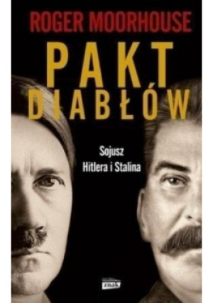 Pakt diabłów Sojusz Hitlera i Stalina - Roger Moorhouse - książka historyczna wyd. 2015