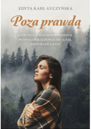 Poza prawdą - Edyta Kahl-Łuczyńska - książka  wyd. 2020