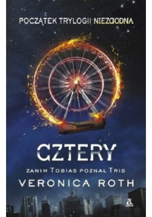 Początek trylogii niegodna Cztery - Veronica Roth - książka  wyd. 2014