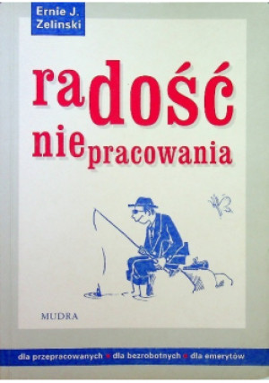 Radość niepracowania - Ernie Zelinski - książka  wyd. 1999
