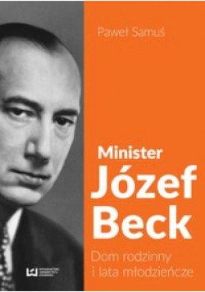 Minister Józef Beck - Paweł Samuś - książka  wyd. 2015