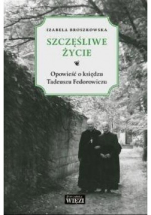 Szczęśliwe życie - Izabela Broszkowska - książka  wyd. 2018