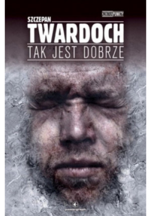 Tak jest dobrze - Szczepan Twardoch - książka  wyd. 2011