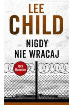 Nigdy nie wracaj - Lee Child - książka  wyd. 2016