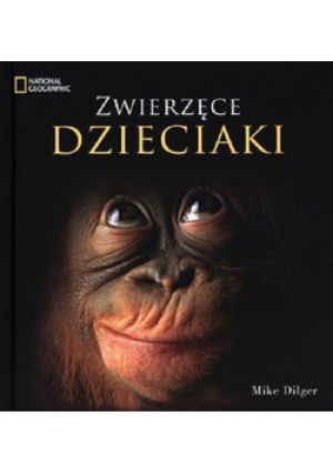 Zwierzęce dzieciaki - Mike Dilger - książka  wyd. 2009