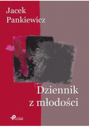 Dziennik z młodości - Jacek Pankiewicz - książka  wyd. 2014