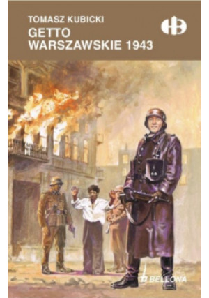 Getto warszawskie 1943 - Tomasz Kubicki - książka historyczna wyd. 2017