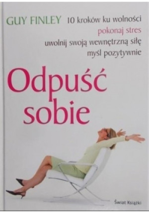 Odpuść sobie - Guy Finley - książka  wyd. 2007