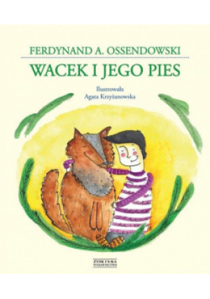 Wacek i jego pies - Ferdynand A. Ossendowski - książka  wyd. 2014