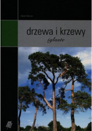 Drzewa i krzewy iglaste - Adam Marosz - książka  wyd. 2016