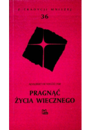 Pragnąć życia wiecznego - Adalbert de Vogue - książka  wyd. 2005