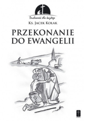 Przekonanie do Ewangelii - Jacek Kołak - książka  wyd. 2018
