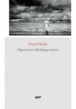 Opowieści chłodnego morza - Paweł Huelle - książka  wyd. 2008