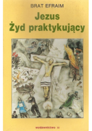 Jezus - Żyd praktykujący - Brat Efraim - książka  wyd. 1994