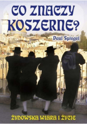 Co znaczy koszerne Żydowska wiara i  życie - Paul Spiegel - książka  wyd. 2009
