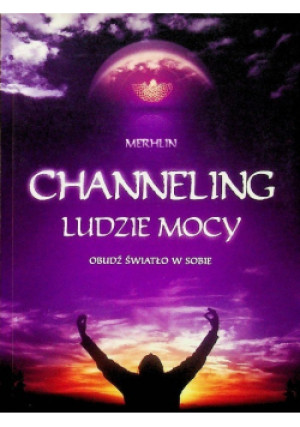 Ludzie mocy - Merhlin Channeling - książka  wyd. 2006