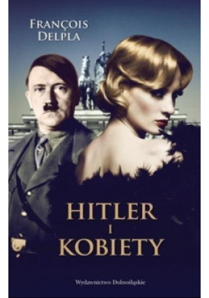 Hitler i kobiety - Francois Delpla - książka historyczna wyd. 2013