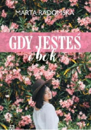 Gdy jesteś obok - Marta Radomska - książka  wyd. 2020