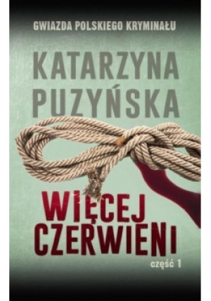 Więcej czerwieni Część 1 - Katarzyna Puzyńska - książka  wyd. 2014