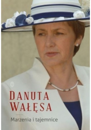 Marzenia i tajemnice - Danuta Wałęsa - książka  wyd. 2011
