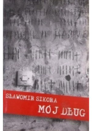 Mój dług - Sławomir Sikora - książka historyczna wyd. 2004